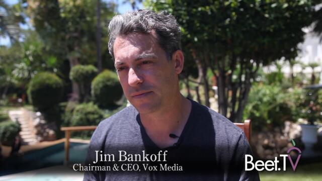 Bankoff Wants Vox’s Video On Mobile And Everywhere