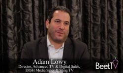 Cross-Platform Deal With comScore Has Broad Industry Potential: Adam Lowy of DISH MEDIA And Sling TV