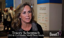 Matter More Media’s Tracey Scheppach On Addressable TV Tech, Holding Company Silos