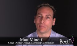 Meredith’s Digital Assets Are Viewed ‘With Intent’: Chief Digital Officer Minoff