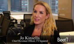 TV Is A Performance Channel, Too: TVSquared’s Kinsella
