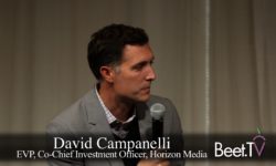 Horizon Media’s Campanelli: ‘First-Party Data Is the Holy Grail’