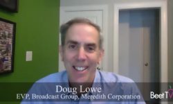 Ad Impressions, Not Ratings Points, Are Key to Future of Local TV: Meredith’s Doug Lowe