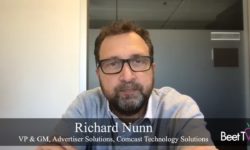 ‘We’re Trying To Be a Unifier’ for Linear, Digital Ads: Comcast Technology Solution’s Richard Nunn