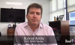 Addressable Advertising Is Top Priority for TV: Dish Media’s Kevin Arrix