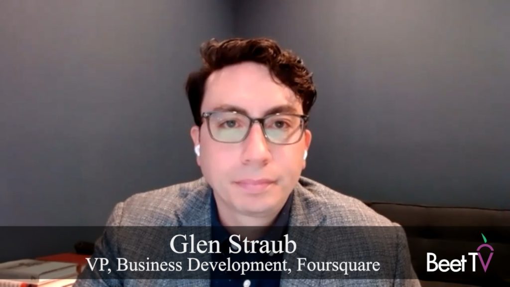 Location Data Offer Insights on Power of CTV Ads: Foursquare’s Glen Straub