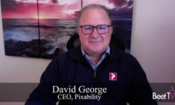 ‘CTV Has Become Dominant Way for People to Consume Content’: Pixability’s David George