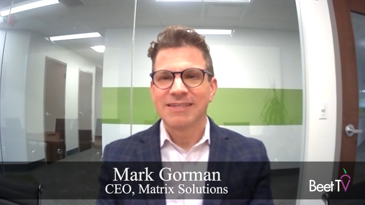 Matrix Solutions’ Gorman Sees Gateway To Media’s Future – Beet.TV