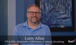 Addressable Advertising Helps Break Down Audience Siloes: Comcast’s Larry Allen