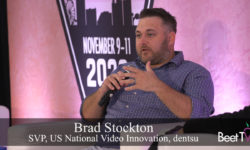 Attention Metrics Add New Dimension to Media Measurement: dentsu’s Brad Stockton
