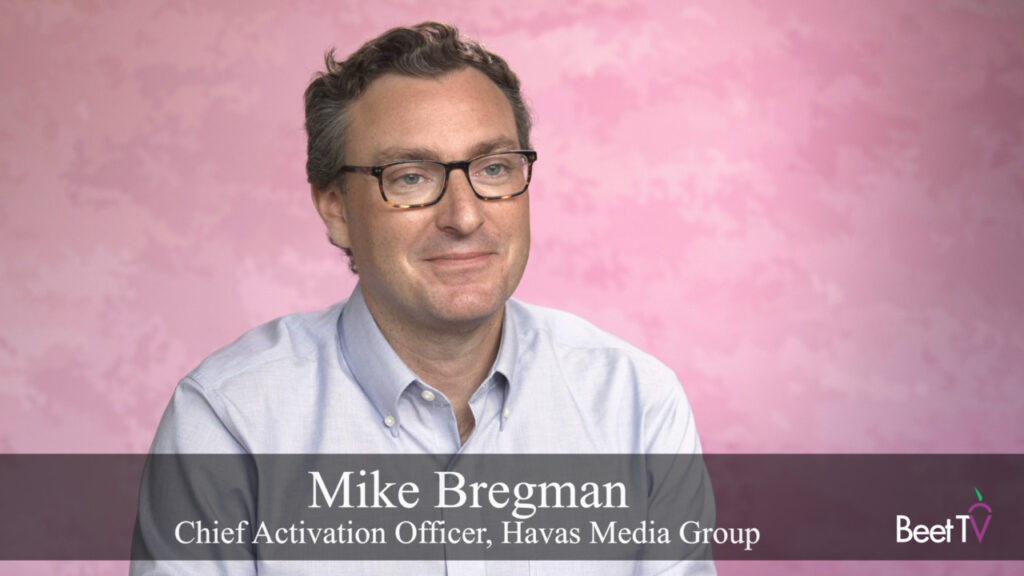 Media Agencies Are Moving Up the Value Chain with Brands: Havas Media’s Mike Bregman