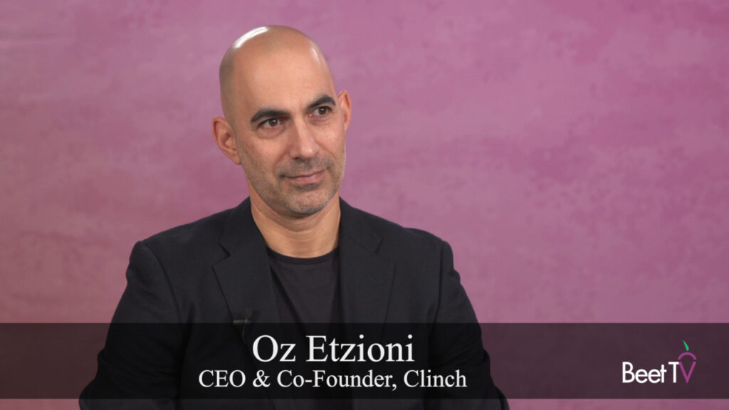 AI Has Key Role at Crossroads of Ad Creative & Media: Clinch’s Oz Etzioni