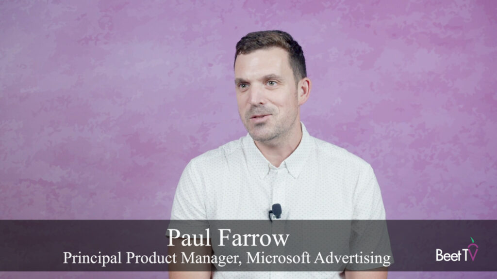 Ad Personalization Remains Key Goal Amid Privacy Worries: Microsoft Advertising’s Paul Farrow