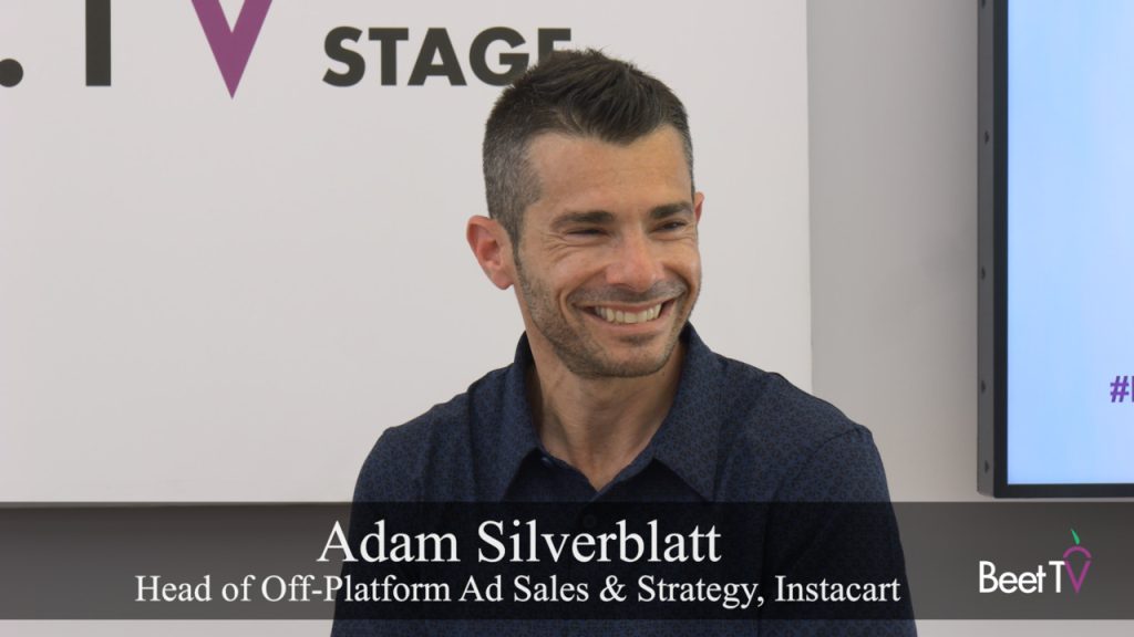 Retail Media Must Prove Its Value Through Incremental Reach and Outcomes: Instacart’s Adam Silverblatt