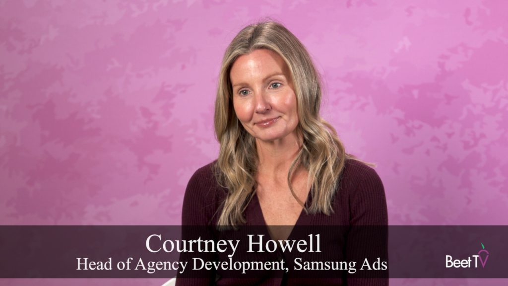 Samsung Ads’ Courtney Howell: Native TV Placements Capture 11 Minutes of Daily Decision Time