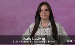 Advanced TV Turns Awareness Into Measurable Action: Swoop’s Kate Ludwig