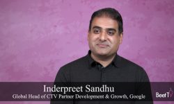 Google’s Inderpreet Sandhu: AI-Driven Creative Alignment will Transform CTV Ad Relevance