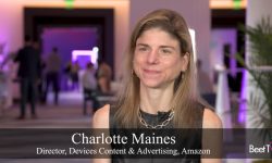 Amazon’s Charlotte Maines: Vast Authenticated Reach Brings Advertisers’ Storytelling From ‘Doorstep To Bedroom’
