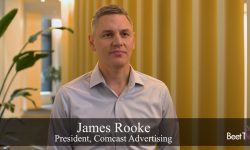 Comcast’s James Rooke: Premium Video’s Top Priority is Proving Outcomes
