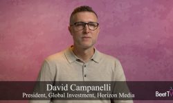 Horizon Media’s David Campanelli: CTV Performance Measurement Still Requires ‘Extra Step’ to Action
