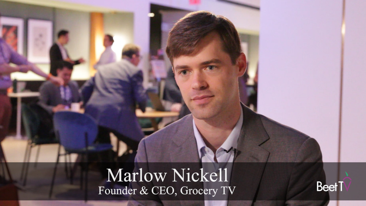 Grocery TV’s Marlow Nickell: Non-Endemic Brands Find In-Store Media ‘A Lot Easier’ Than CPG
