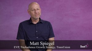 Beet@20: TransUnion’s Matt Spiegel Says Marketing Finally Learned to Stop Buying Everyone