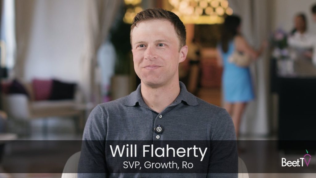 Ro’s Will Flaherty: Healthcare Marketing Needs ‘Real Human Stories’