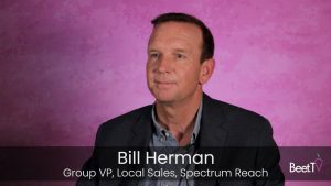 Spectrum Reach’s Bill Herman: Local Advertisers Now Have More Opportunities Than Ever Before