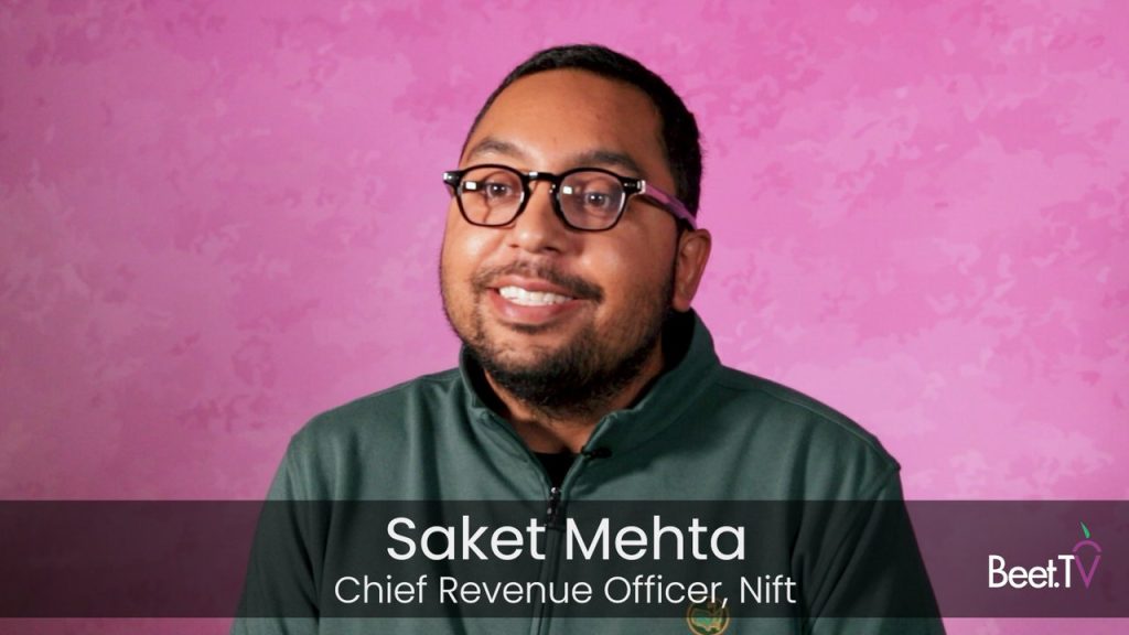 Nift’s Saket Mehta: Brands Must Learn to Thank Consumers for Their Actions