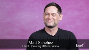 Beet@20: Yahoo’s Matt Sanchez Sees AI Driving Advertising’s Next Chapter